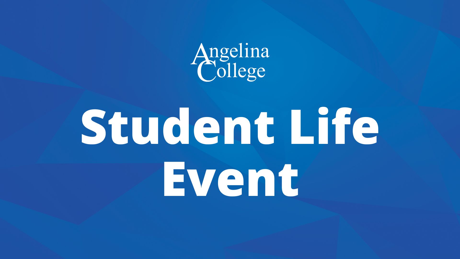 Angelina College logo on a blue background with bold white text in the center: Student Life Event.