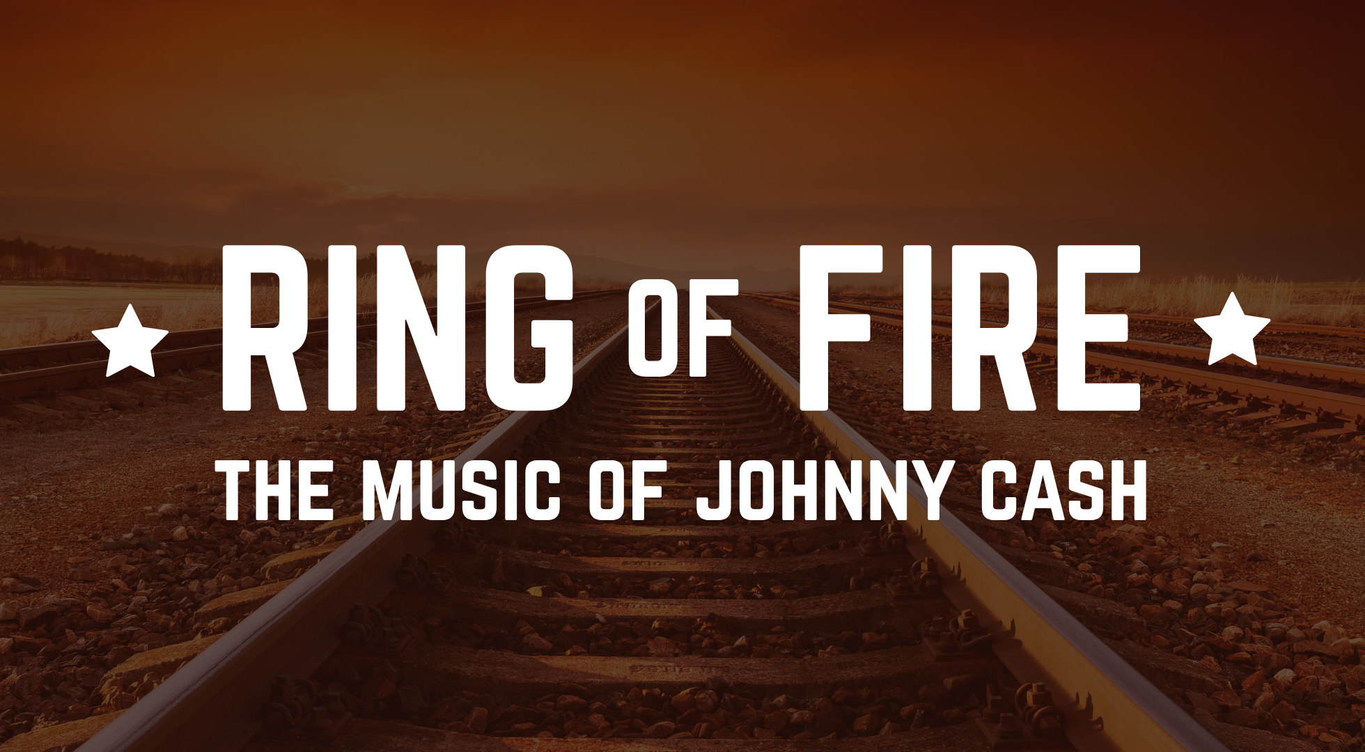 Ring of Fire: The Music of Johnny Cash text above railroad tracks at sunset, orange sky, stars flanking the title.