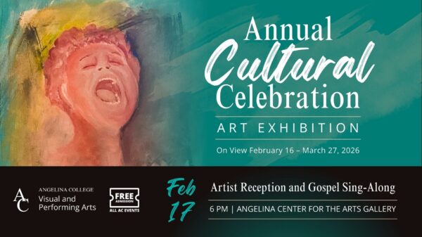 Promotional graphic for the Annual Cultural Celebration art exhibition. On view February 16 through March 27, 2026. Artist reception and gospel sing-along February 17 at 6 p.m. at the Angelina Center for the Arts Gallery. Free admission.