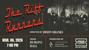 The Riff Runners jazz concert, March 6, 2026 at 7:00 p.m. in Hudgins Hall. Directed by Dixon Shanks. Presented by Angelina College Visual and Performing Arts. Free admission.