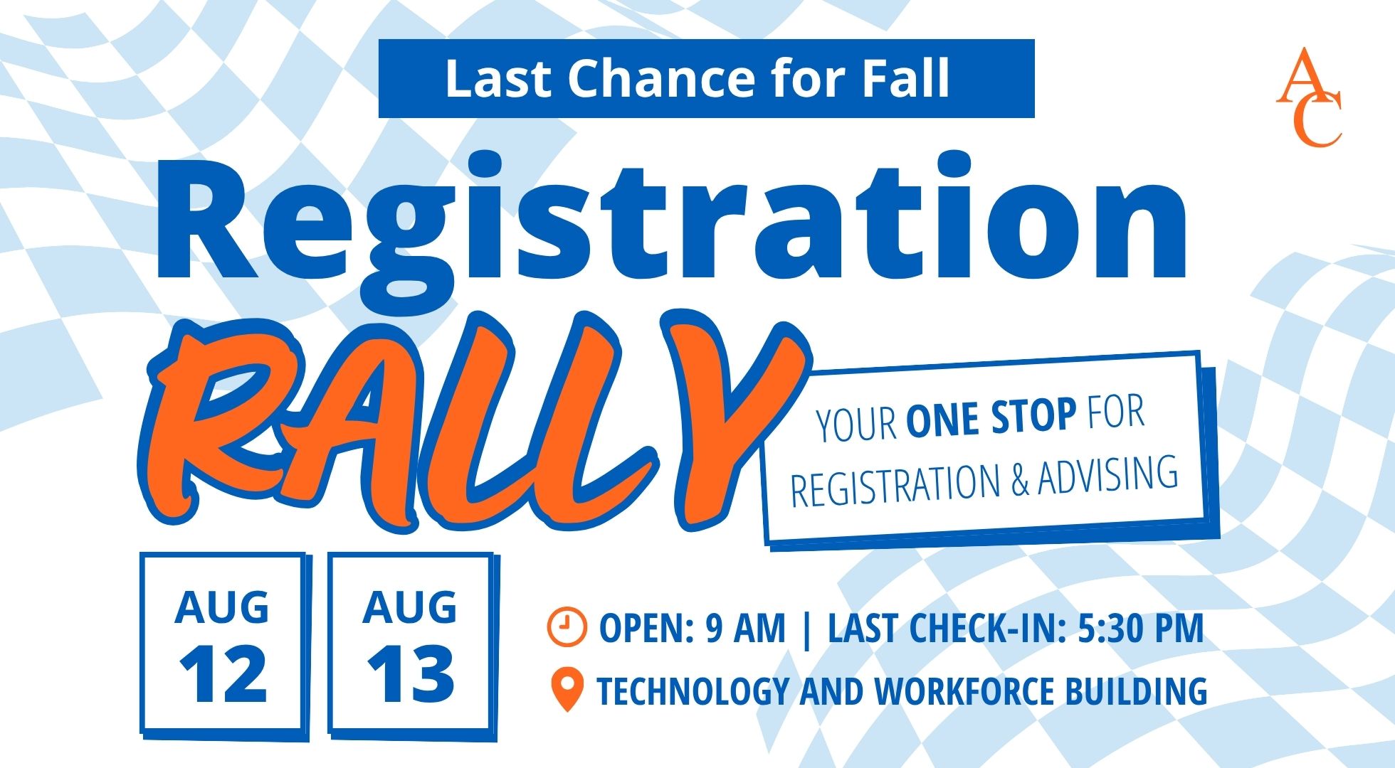 Registration Rally flyer: August 12-13, last check-in 5:30 pm at Technology and Workforce Building. Last chance for fall.