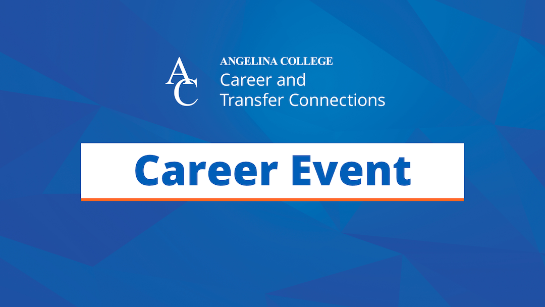 Angelina College Career and Transfer Connections logo above a white box labeled “Career Event” on a blue geometric background.