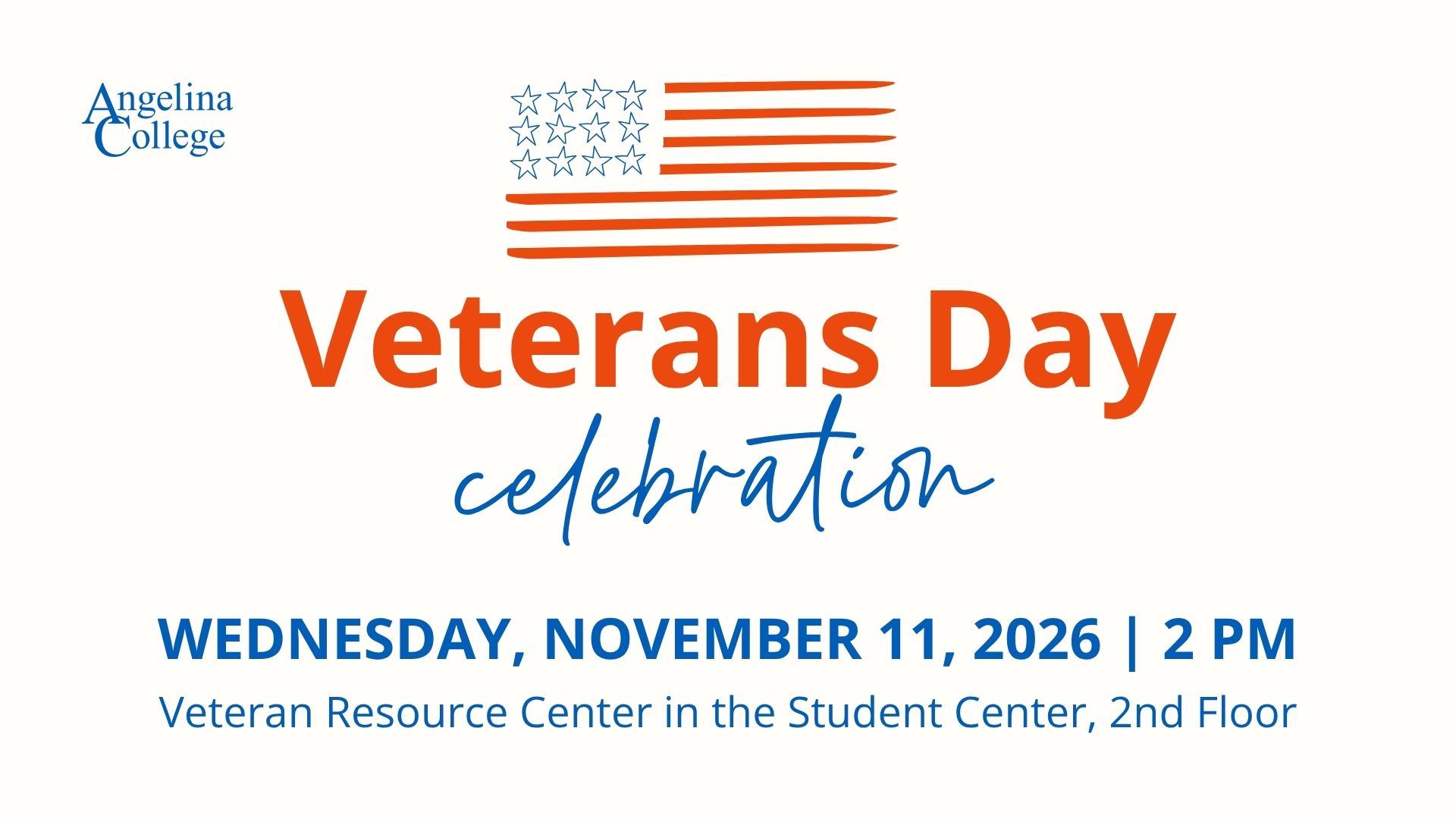 Angelina College Veterans Day celebration, Wednesday, November 11, 2026, 2 PM, Student Center.
